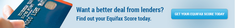 Want a better deal from lenders?  Find out your Equifax Score today. 